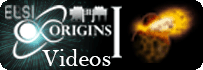VIDEOS ELSI Origins I